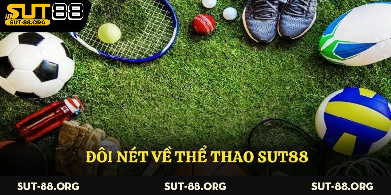 Giới thiệu chung về thể thao Sut88